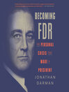 Becoming FDR : the personal crisis that made a president